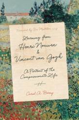 Learning from Henri Nouwen and Vincent van Gogh: A Portrait of the Compassionate Life - eBook