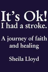 It's Ok! I Had a Stroke: A journey of faith and healing - eBook