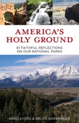 America's Holy Ground: 61 Faithful Reflections on Our National Parks - eBook