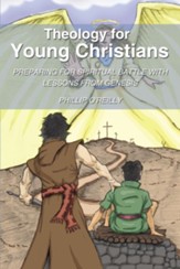 Theology for Young Christians: Preparing for Spiritual Battle with Lessons from Genesis - eBook