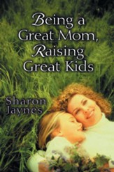 Being a Great Mom, Raising Great Kids - eBook