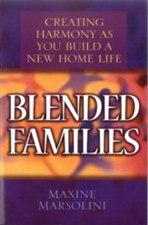 Blended Families: Creating Harmony as You Build a New Home Life - eBook