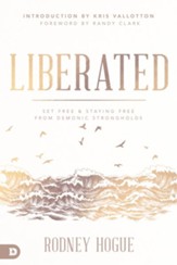 Liberated: Set Free and Staying Free from Demonic Strongholds - eBook