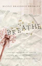 Breathe: Finding Freedom to Thrive in Relationships After Childhood Sexual Abuse - eBook