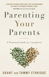 Parenting Your Parents: A Practical Guide for Caregivers - eBook