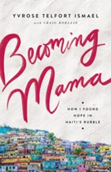 Becoming Mama: How I Found Hope in Haiti's Rubble - eBook