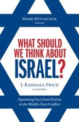 What Should We Think About Israel?: Separating Fact from Fiction in the Middle East Conflict - eBook