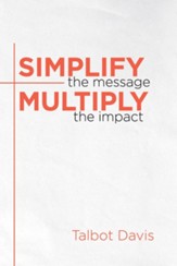 Simplify the Message: Multiply the Impact - eBook