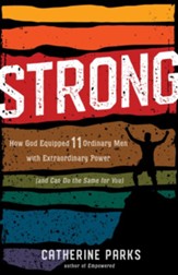 Strong: How God Equipped 11 Ordinary Men with Extraordinary Power (and Can Do the Same for You) - eBook
