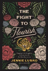 The Fight to Flourish: Engaging in the Struggle to Cultivate the Life You Were Born to Live - eBook