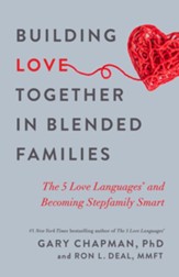 Building Love Together in Blended Families: The 5 Love Languages and Becoming Stepfamily Smart - eBook