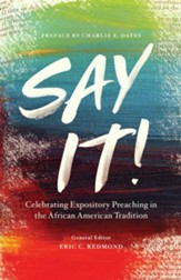 Say It!: Celebrating Expository Preaching in the African American Tradition - eBook