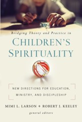 Bridging Theory and Practice in Children's Spirituality: New Directions for Education, Ministry, and Discipleship - eBook