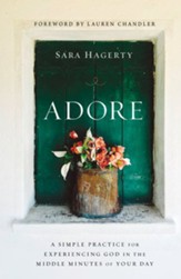 Adore: A Simple Practice for Experiencing God in the Middle Minutes of Your Day - eBook