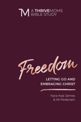 Freedom: Letting Go and Embracing Christ - eBook