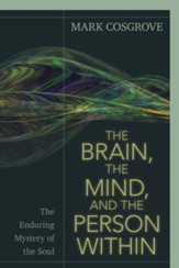 The Brain, the Mind, and the Person Within: The Enduring Mystery of the Soul - eBook