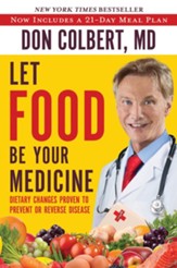 Let Food Be Your Medicine: Dietary Changes Proven to Prevent and Reverse Disease - eBook