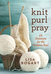 Knit, Purl, Pray: 52 Devotions for the Creative Soul - eBook