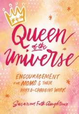 Queen of the Universe: Encouragement for Moms and Their World-Changing Work - eBook