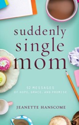 Suddenly Single Mom: 52 Messages of Hope, Grace, and Promise - eBook