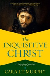 The Inquisitive Christ: Knowing the Question-Asking Son of God - eBook
