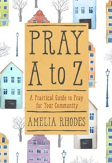 Pray A to Z: A Practical Guide To Pray For Your Community / Digital original - eBook