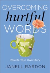 Overcoming Hurtful Words: Rewrite Your Own Story - eBook