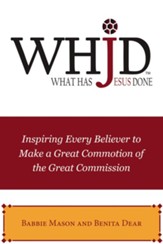 WHJD What Has Jesus Done: Inspiring Every Believer to Make a Great Commotion of the Great Commission - eBook