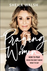 Praying Women: How to Pray When You Don't Know What to Say - eBook