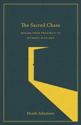 The Sacred Chase: Moving from Proximity to Intimacy with God - eBook