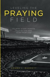 Leveling the Praying Field: Helping Every Person Talk to God and Hear from God - eBook