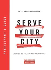 Serve Your City Participant's Guide: How To Do It and Why It Matters - eBook