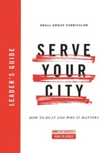 Serve Your City Leader's Guide: How To Do It and Why It Matters - eBook