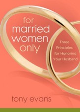 For Married Women Only: Three Principles for Honoring Your Husband Intimacy - eBook