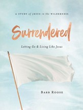 Surrendered - Women's Bible Study Participant Workbook: Letting Go and Living Like Jesus - eBook