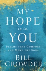My Hope Is in You: Psalms that Comfort and Mend the Soul - eBook