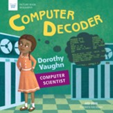 Computer Decoder: Dorothy Vaughan, Computer Scientist - eBook