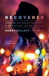 Recovered: How an Accident, Alcohol, and Addiction Led Me to God - eBook