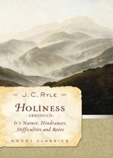 Holiness (Abridged): Its Nature, Hindrances, Difficulties, and Roots - eBook