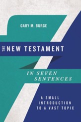 The New Testament in Seven Sentences: A Small Introduction to a Vast Topic - eBook