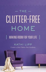 The Clutter-Free Home: Making Room for Your Life - eBook