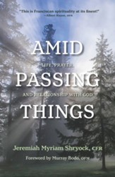 Amid Passing Things: Life, Prayer, and Relationship with God - eBook
