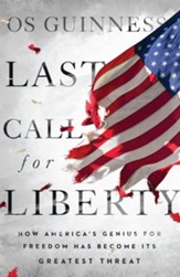 Last Call for Liberty: How America's Genius for Freedom Has Become Its Greatest Threat - eBook