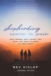 Shepherding Women in Pain: Real Women, Real Issues, and What You Need to Know to Truly Help - eBook