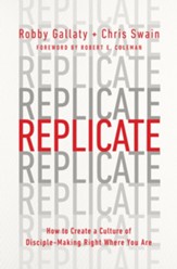 Replicate: How to Create a Culture of Disciplemaking Right Where You Are - eBook