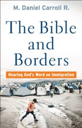 The Bible and Borders: Hearing God's Word on Immigration - eBook