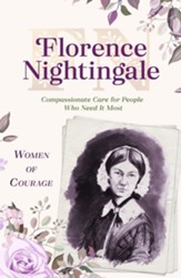 Women of Courage: Florence Nightingale: Compassionate Care for People Who Need It Most - eBook