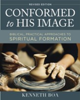 Conformed to His Image, Revised Edition: Biblical, Practical Approaches to Spiritual Formation - eBook