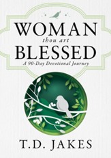 Woman, Thou Art Blessed: A 90 Day Devotional Journey - eBook