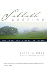 Sabbath Keeping: Finding Freedom in the Rhythms of Rest - eBook